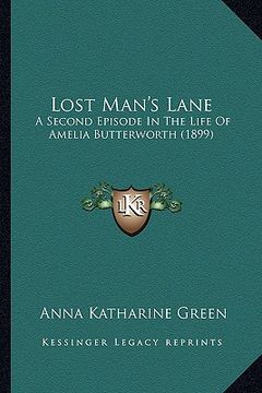 portada lost man's lane: a second episode in the life of amelia butterworth (1899) a second episode in the life of amelia butterworth (1899) (en Inglés)
