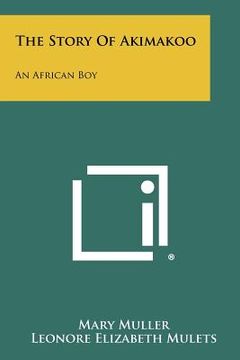 portada the story of akimakoo: an african boy (en Inglés)