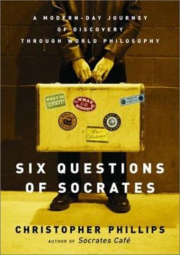 portada Six Questions of Socrates: A Modern-Day Journey of Discovery Through World Philosophy 