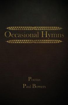 portada Occasional Hymns: Poems by Paul Bowers (en Inglés)