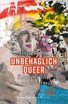 portada Unbehaglich Queer: Das Ernste Spiel mit der Anerkennung (Queer Studies)