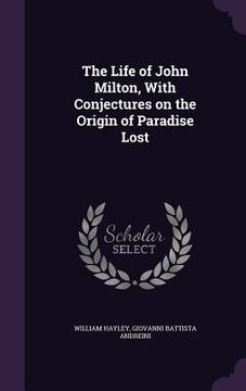 portada The Life of John Milton, With Conjectures on the Origin of Paradise Lost