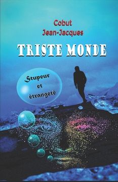 portada Triste Monde: Stupeur et étrangeté (en Francés)