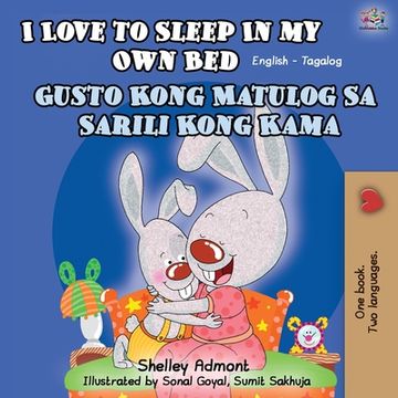 portada I Love to Sleep in My Own Bed (English Tagalog Bilingual Book) (en Tagalo)
