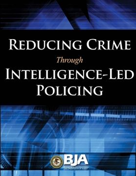 portada Reducing Crime Through Intelligence-Led Policing (en Inglés)