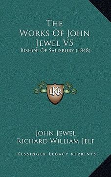 portada the works of john jewel v5: bishop of salisbury (1848) (en Inglés)