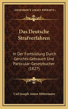 portada Das Deutsche Strafverfahren: In Der Fortbildung Durch Gerichts-Gebrauch Und Particular-Gesetzbucher (1827) (en Alemán)