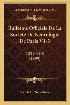 portada Bulletins Officiels De La Societe De Neurologie De Paris V1-3: 1899-1901 (1899) (en Francés)