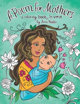 portada A Poem for Mothers - a coloring book in verse: 24 drawings of moms, kids, flowers, butteflies and more. Color and rhyme, have a great time!
