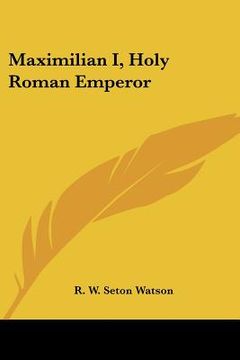 portada maximilian i, holy roman emperor (en Inglés)