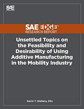portada Unsettled Topics on the Feasibility and Desirability of Using Additive Manufacturing in the Mobility Industry
