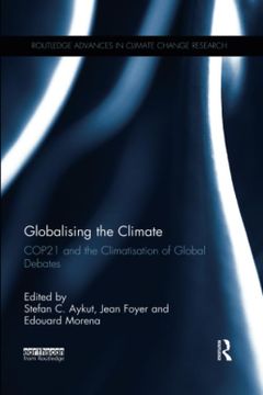 portada Globalising the Climate: Cop21 and the Climatisation of Global Debates (Routledge Advances in Climate Change Research) (in English)
