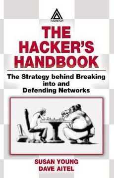 portada the hacker's handbook: the strategy behind breaking into and defending networks (en Inglés)