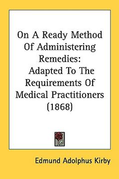 portada on a ready method of administering remedies: adapted to the requirements of medical practitioners (1868)