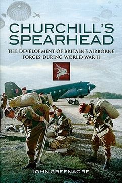 portada Churchill's Spearhead: The Development of Britain's Airborne Forces During the Second World War (in English)