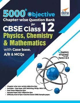 portada 5000+ Objective Chapter-wise Question Bank for CBSE Class 12 Physics, Chemistry & Mathematics with Case base, A/R & MCQs (in English)