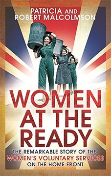 portada Women at the Ready: The Remarkable Story of the Women's Voluntary Services on the Home Front