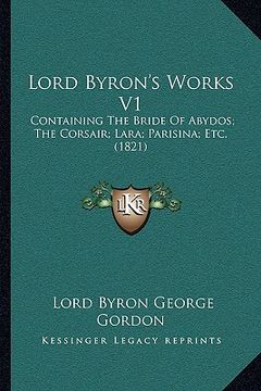 portada lord byron's works v1: containing the bride of abydos; the corsair; lara; parisina; etc. (1821) (in English)