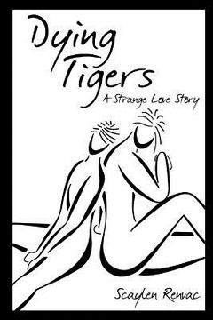 portada Dying Tigers: A Strange Love Story (en Inglés)