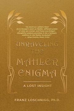 portada Unraveling the Mahler Enigma: A Lost Insight (en Inglés)