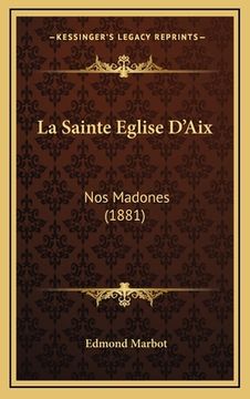 portada La Sainte Eglise D'Aix: Nos Madones (1881) (in French)