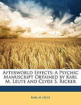 portada afterworld effects: a psychic manuscript obtained by karl m. leute and clyde s. ricker (in English)