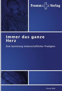 portada Immer das ganze Herz: Eine Sammlung leidenschaftlicher Predigten