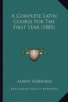 portada a complete latin course for the first year (1885) (en Inglés)