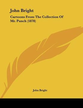 portada john bright: cartoons from the collection of mr. punch (1878) (en Inglés)