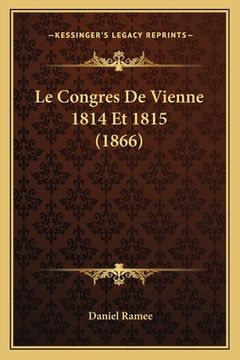 portada Le Congres De Vienne 1814 Et 1815 (1866) (in French)