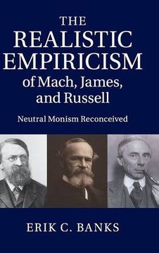 portada The Realistic Empiricism of Mach, James, and Russell: Neutral Monism Reconceived (en Inglés)