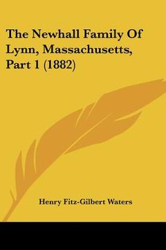 portada the newhall family of lynn, massachusetts, part 1 (1882) (en Inglés)