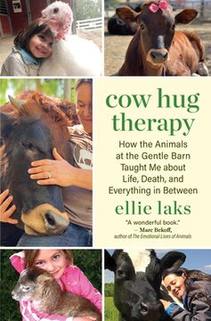 portada Cow Hug Therapy: How the Animals at the Gentle Barn Taught Me about Life, Death, and Everything in Between (en Inglés)