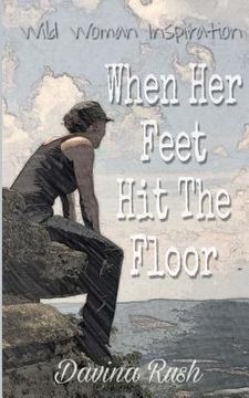 portada When Her Feet Hit The Floor: a book of wild-woman inspiration (in English)