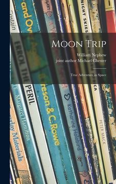 portada Moon Trip; True Adventure in Space (en Inglés)