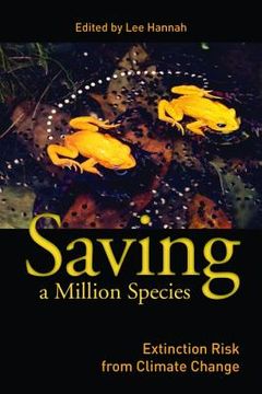 portada Saving a Million Species: Extinction Risk from Climate Change (en Inglés)