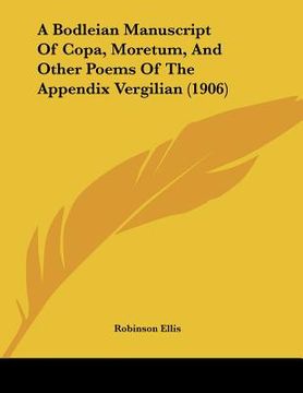 portada a bodleian manuscript of copa, moretum, and other poems of the appendix vergilian (1906) (en Inglés)