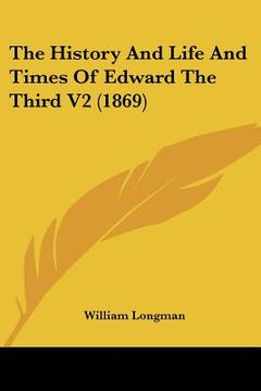 portada the history and life and times of edward the third v2 (1869) (en Inglés)