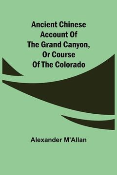 portada Ancient Chinese account of the Grand Canyon, or course of the Colorado (en Inglés)