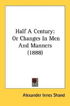 portada half a century: or changes in men and manners (1888) (in English)