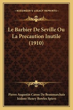portada Le Barbier De Seville Ou La Precaution Inutile (1910) (en Francés)