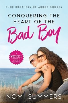 portada Conquering the Heart of the Bad Boy: A Sweet Friends to Lovers Romance (en Inglés)