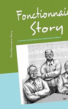 portada Fonctionnaire Story: L'aventure extraordinaire d'un fonctionnaire ordinaire (en Francés)
