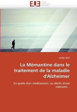 portada La Mémantine Dans le Traitement de la Maladie D'alzheimer: En Quête D'un Médicament, au Déclin D'une Mémoire. (in French)