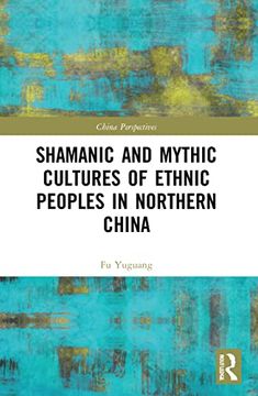 portada Shamanic and Mythic Cultures of Ethnic Peoples in Northern China (China Perspectives) (in English)