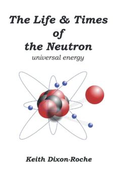portada The Life & Times of the Neutron: Universal Energy