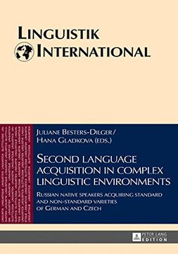 portada Second language acquisition in complex linguistic environments: Russian native speakers acquiring standard and non-standard varieties of German and Czech (Linguistik International)