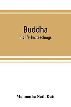 portada Buddha: His Life; His Teachings; His Order (Together With the History of the Buddhism) (en Inglés)