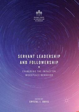 portada Servant Leadership and Followership: Examining the Impact on Workplace Behavior (en Inglés)