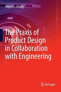 portada The PRAXIS of Product Design in Collaboration with Engineering (in English)